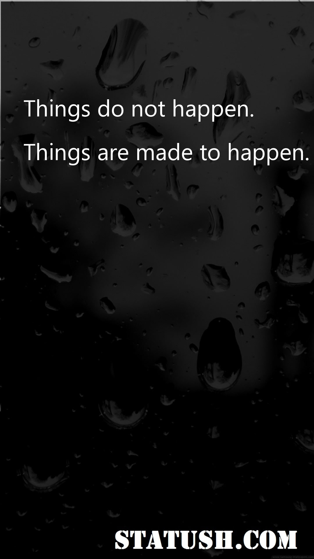 Things do not happen