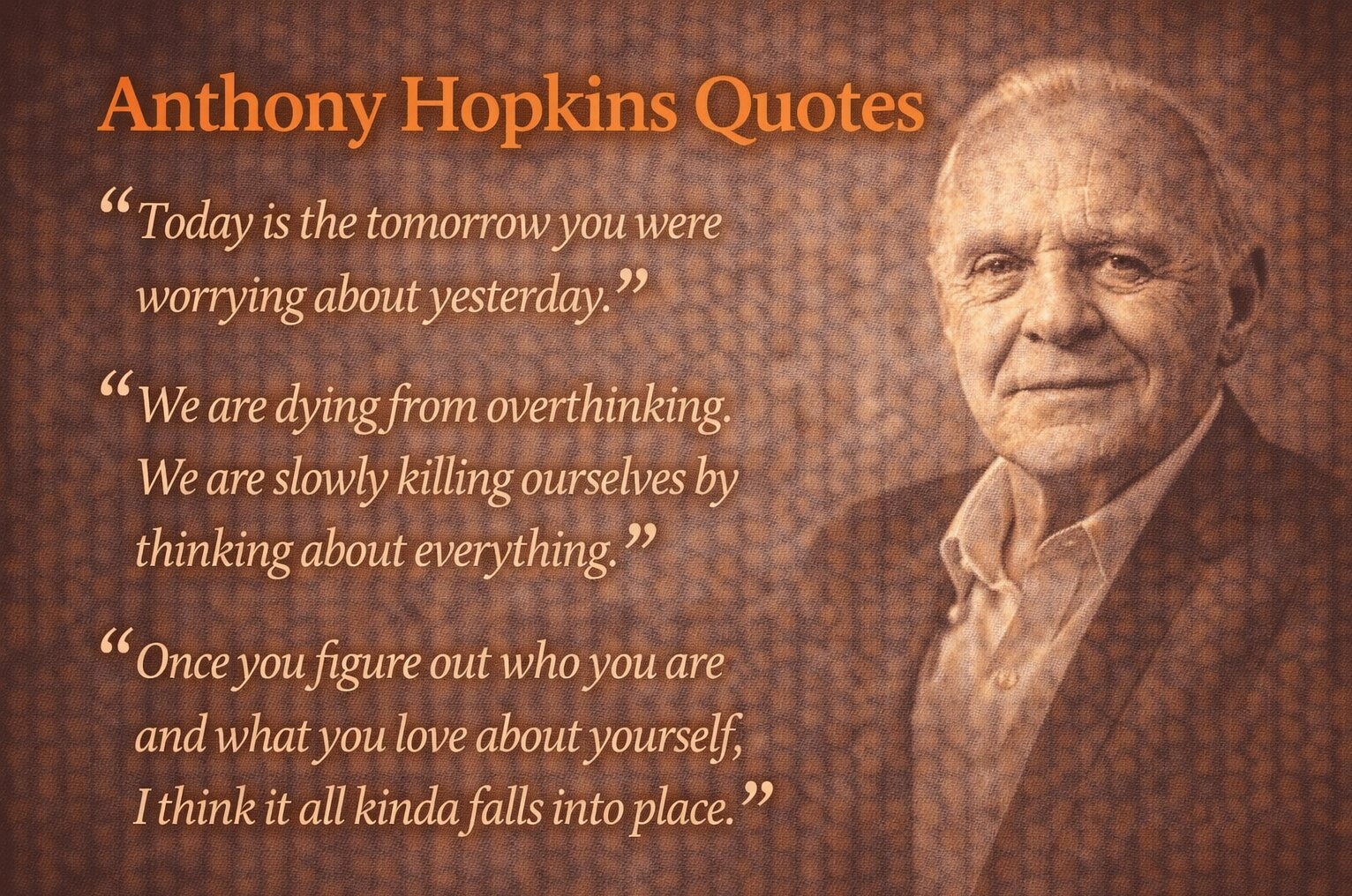 Anthony Hopkins Quotes: Inspiration, Wisdom, and Meaning