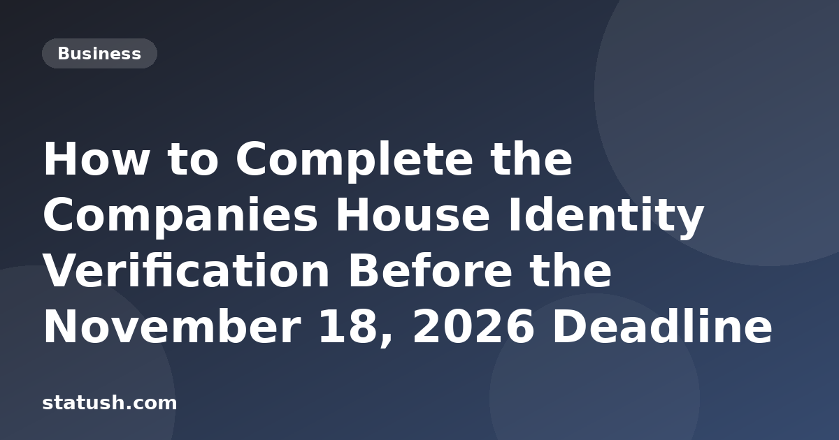 How to Complete the Companies House Identity Verification Before the November 18, 2026 Deadline