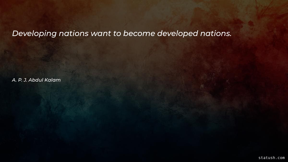 Developing nations want to Motivational Quotes at statush.com