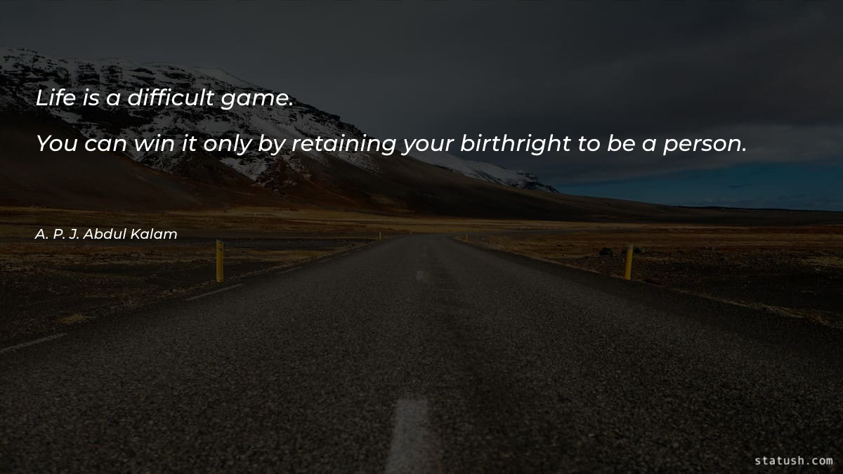 Life is a difficult game