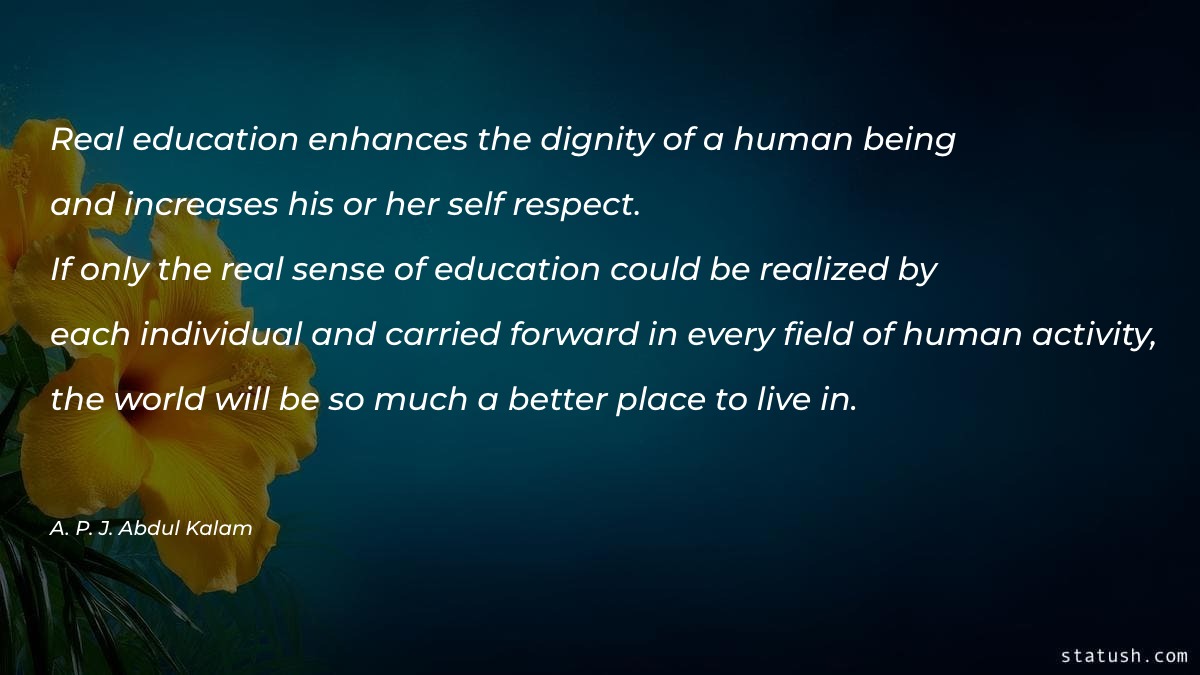Real education enhances the dignity Motivational Quotes at statush.com