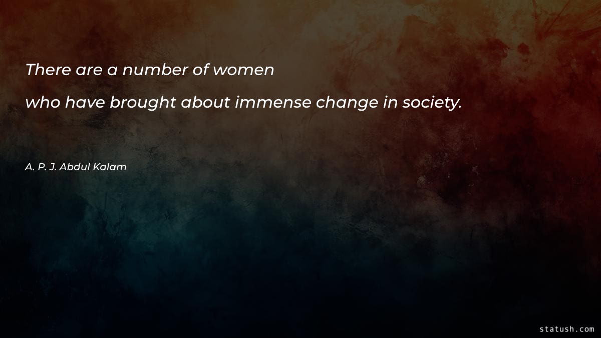 There are a number of women Change Quotes at statush.com