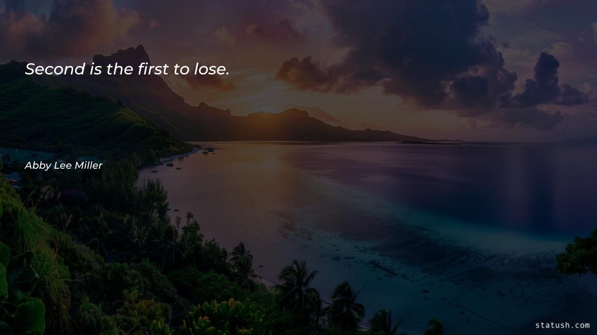 Second is the first to Motivational Quotes at statush.com