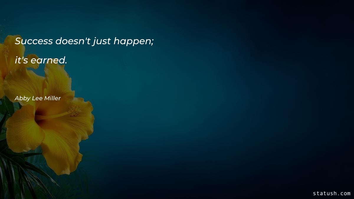 Success doesn't just happen; it's