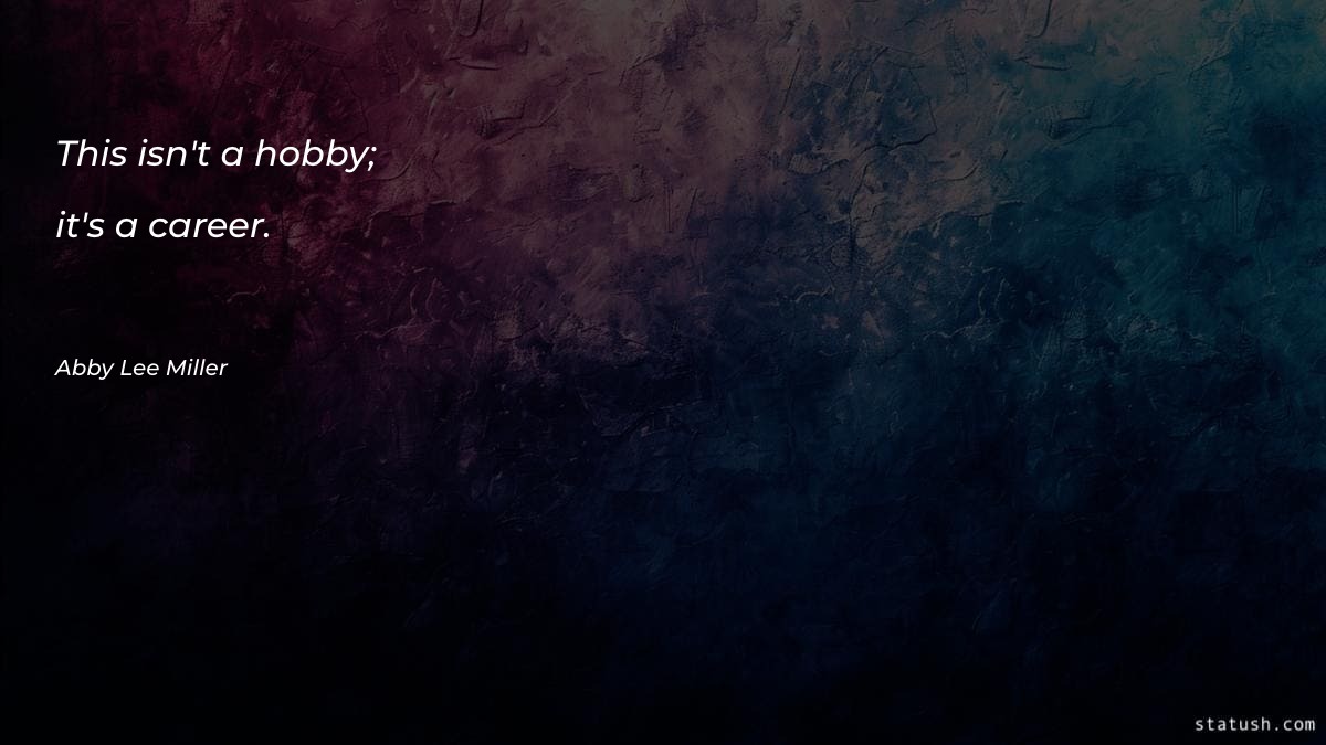 This isn't a hobby; it's