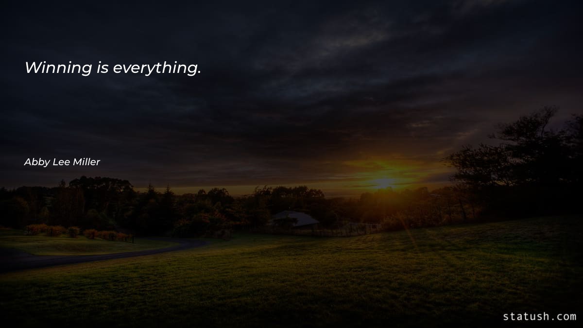 Winning is everything Motivational Quotes at statush.com