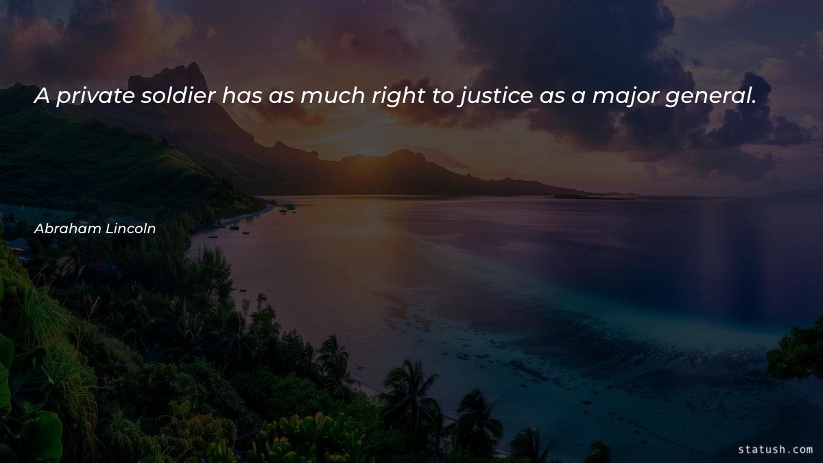 A private soldier has as much right - Motivational Quotes at statush.com