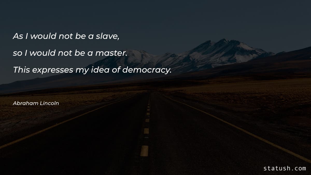 As I would not be a slave - Motivational Quotes at statush.com