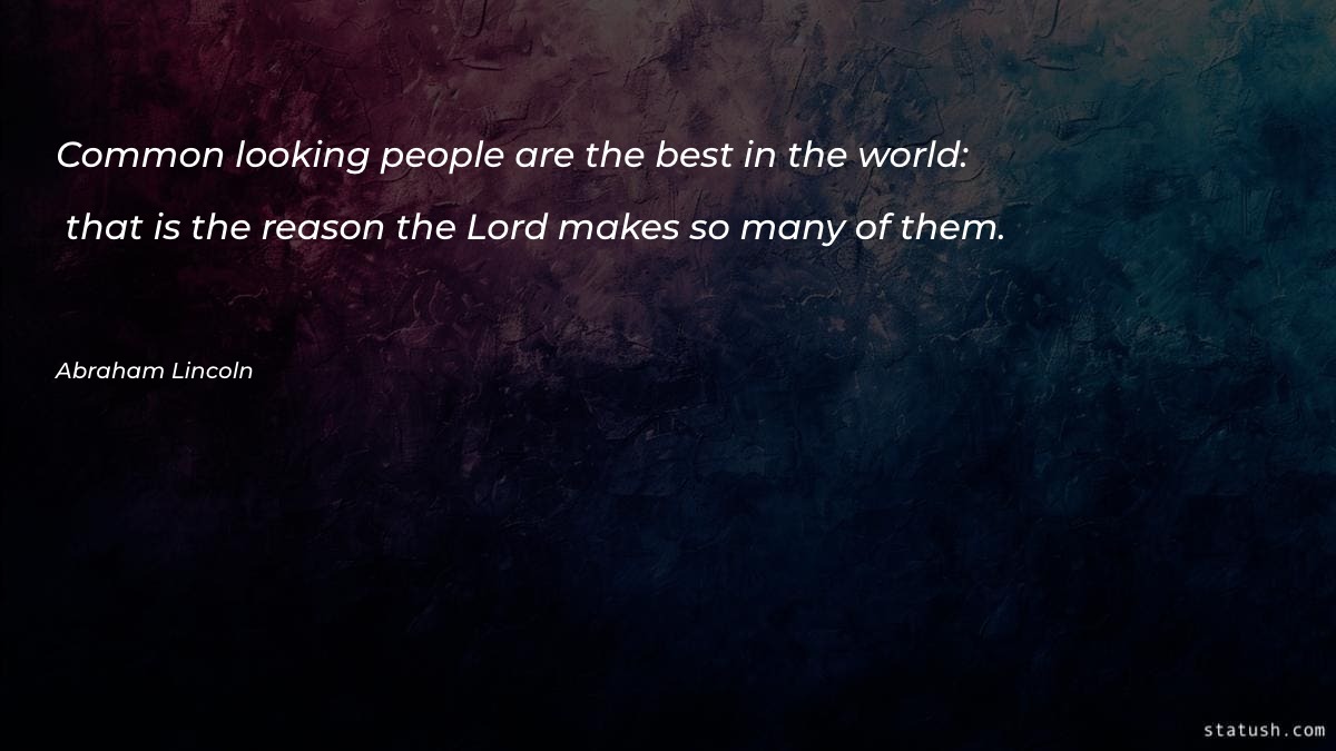 Common looking people are the - Motivational Quotes at statush.com
