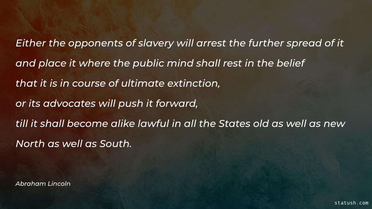 Either the opponents of slavery will - Motivational Quotes at statush.com
