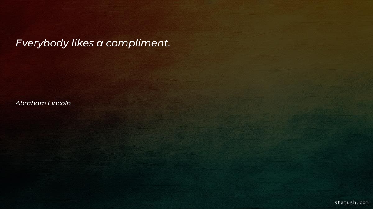 Everybody likes a compliment