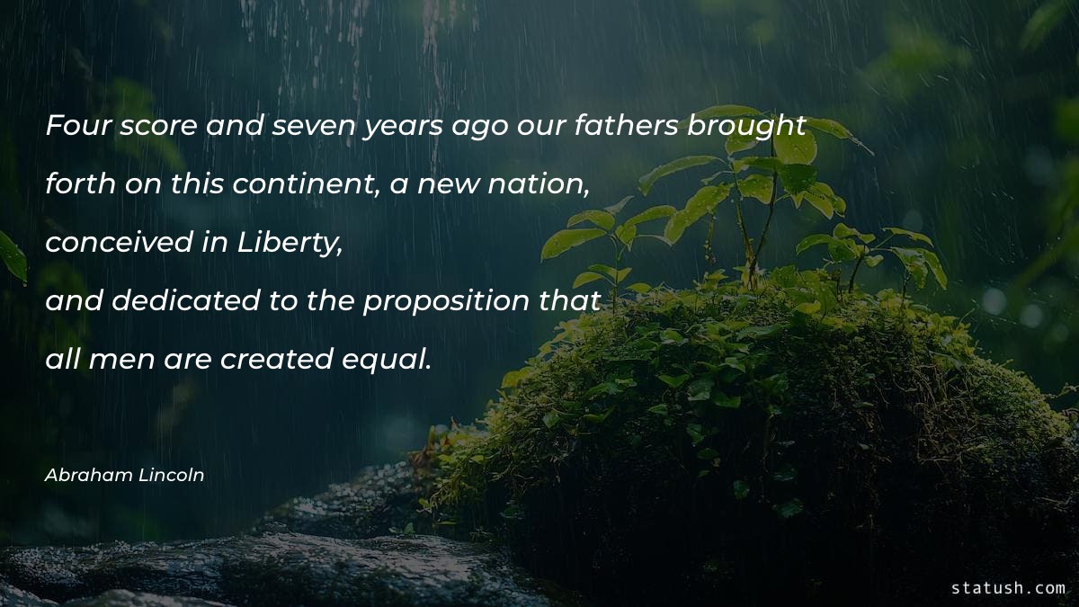 Four score and seven years ago Motivational Quotes at statush.com
