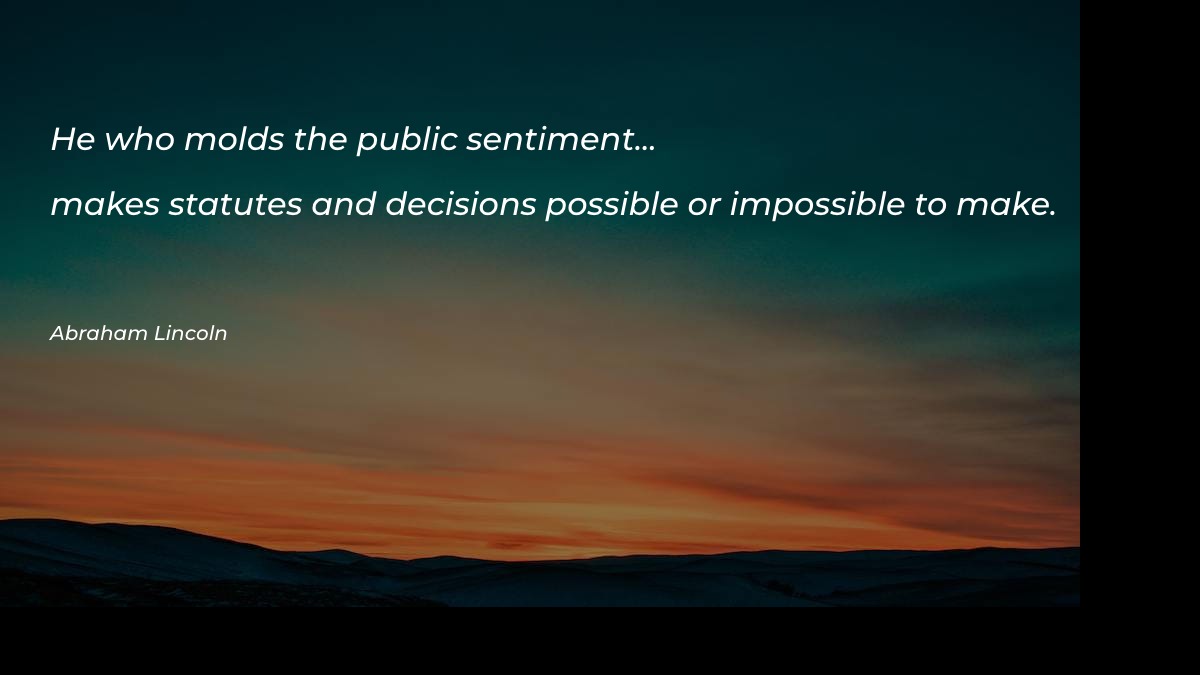 He who molds the public sentiment - Motivational Quotes at statush.com