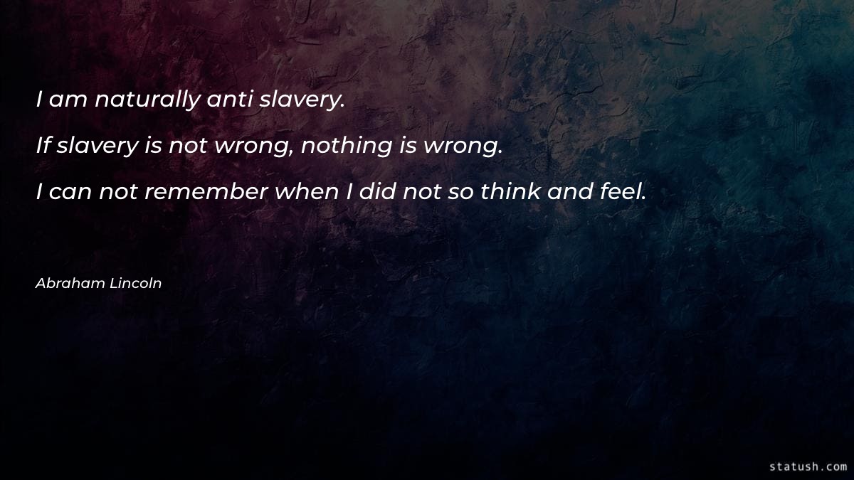 I am naturally anti-slavery Motivational Quotes at statush.com