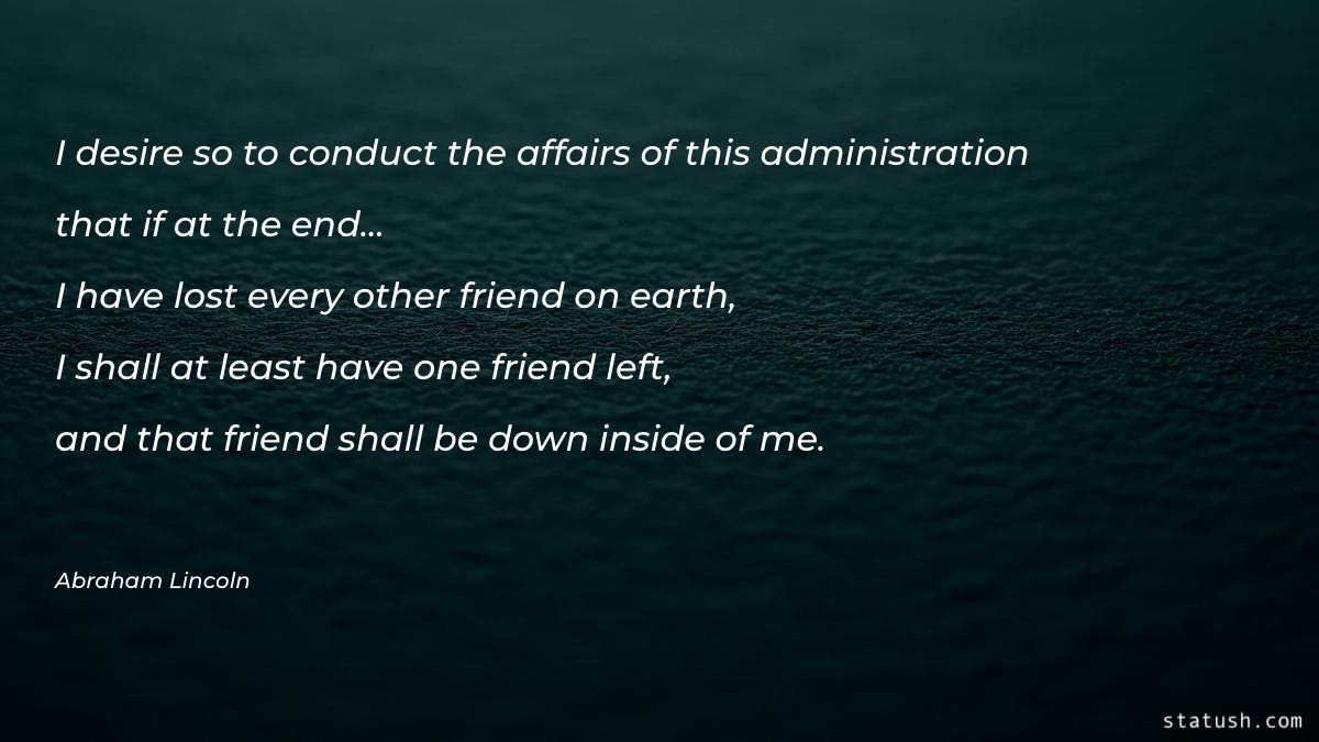 I desire so to conduct the Motivational Quotes at statush.com