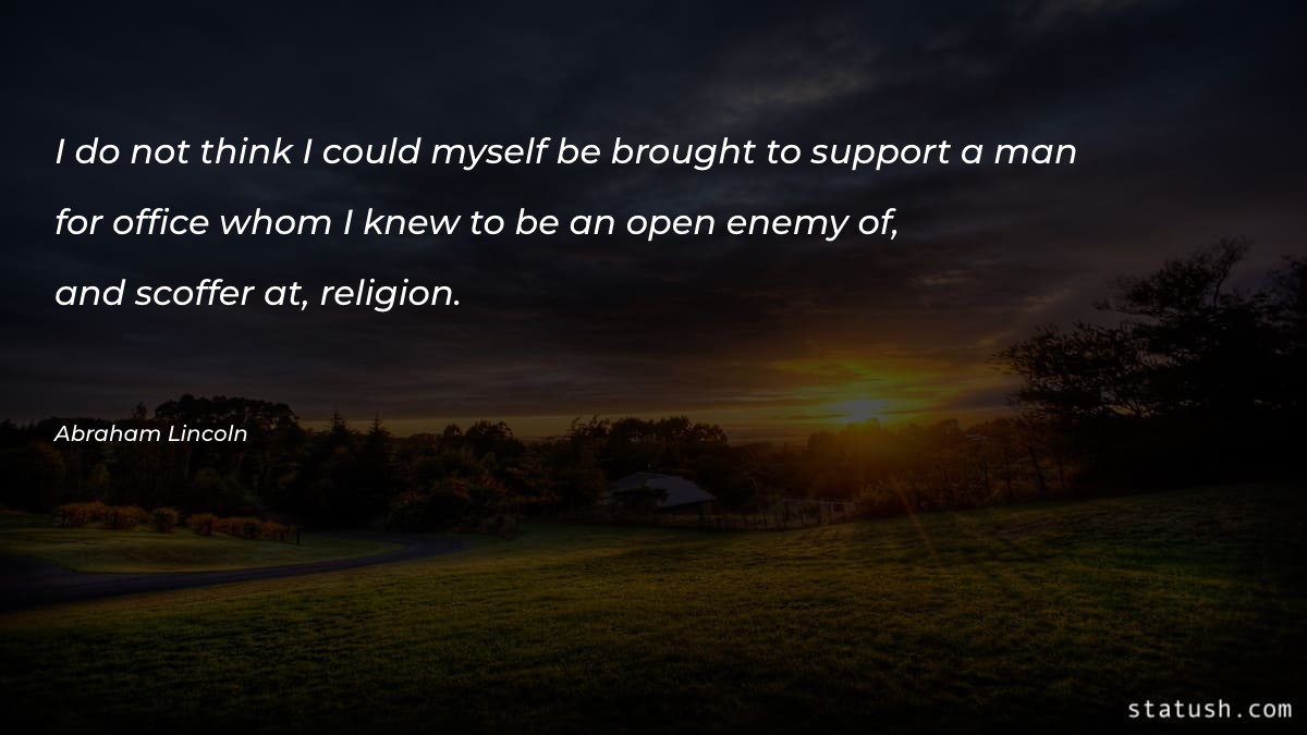 I do not think I could myself be - Religion Quotes at statush.com