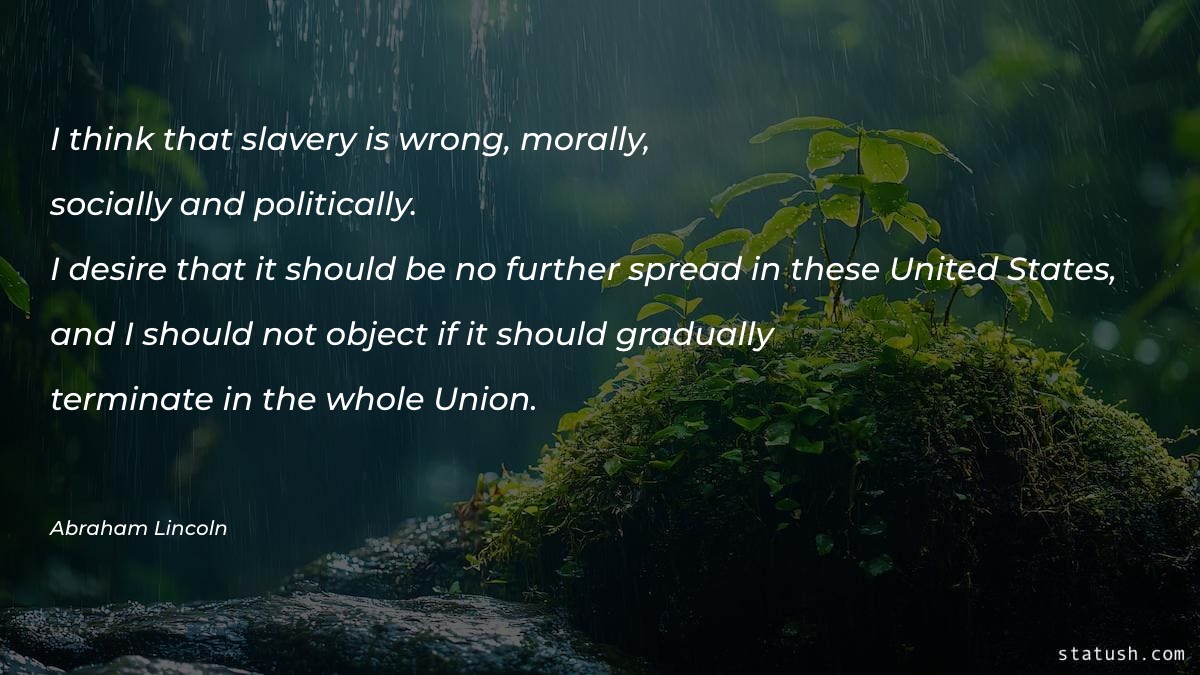 I think that slavery is wrong