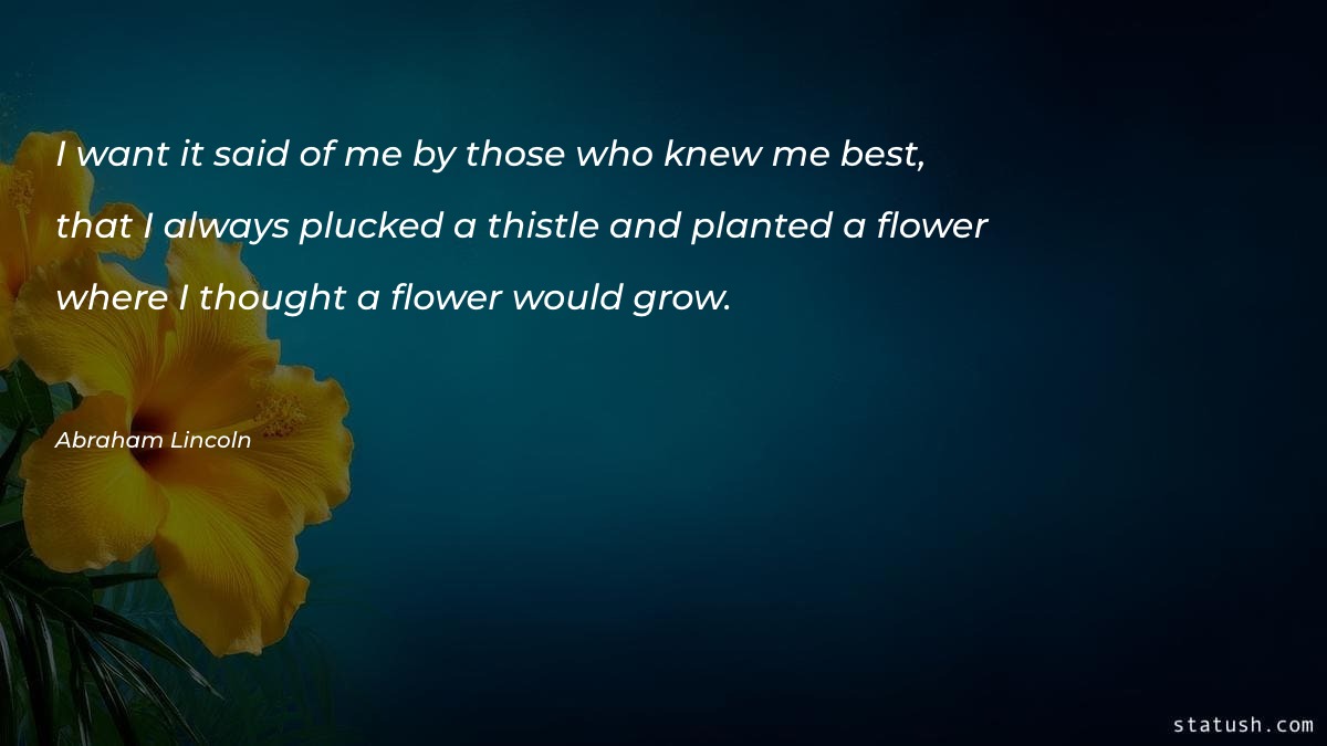 I want it said of me by those - Motivational Quotes at statush.com