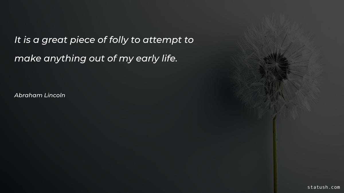 It is a great piece of folly to attempt