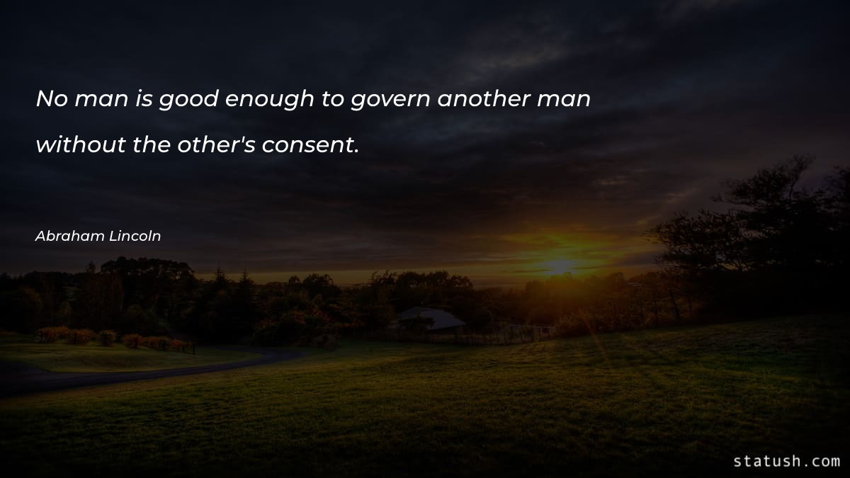 No man is good enough to govern