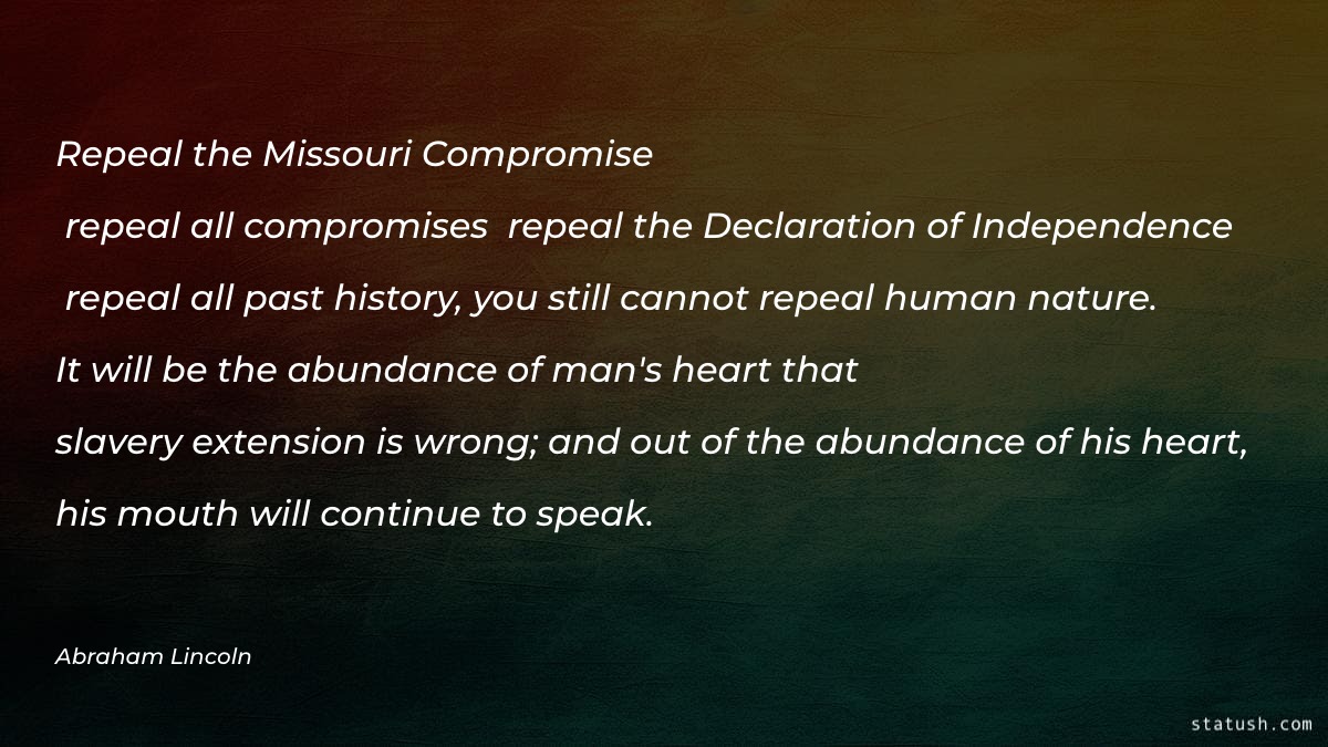 Repeal the Missouri Compromise Motivational Quotes at statush.com
