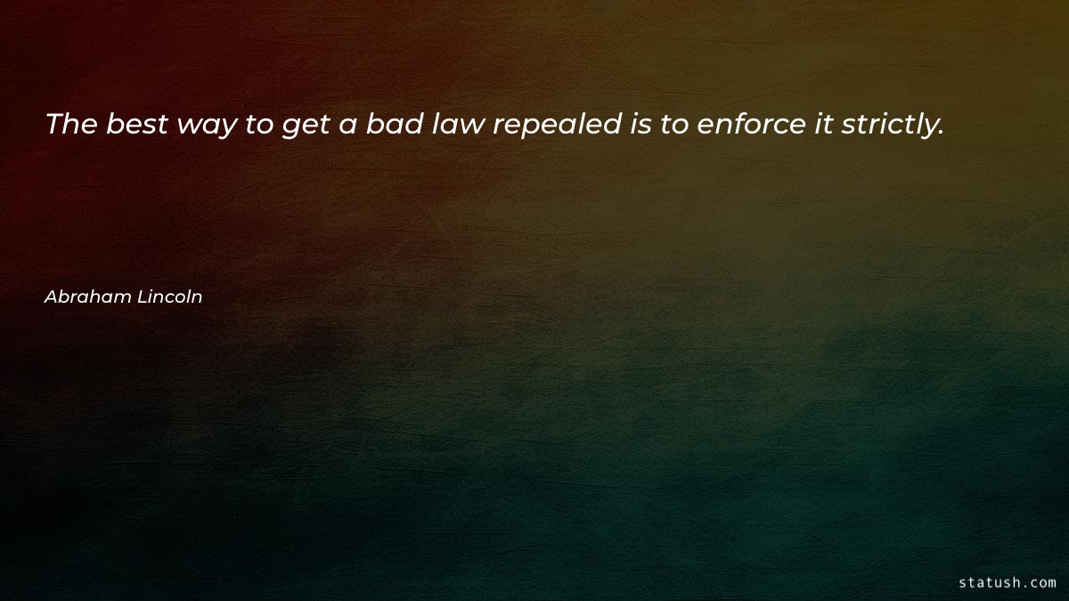 The best way to get a bad law - Best Quotes at statush.com