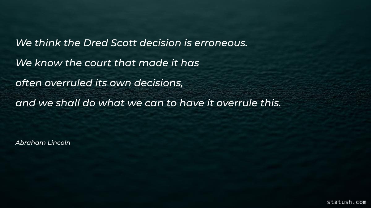 We think the Dred Scott decision Motivational Quotes at statush.com