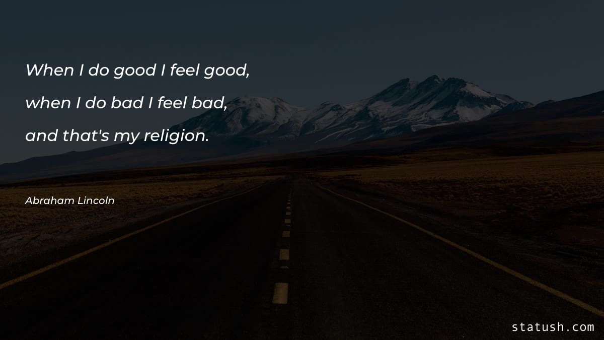 When I do good I feel good - Good Quotes at statush.com