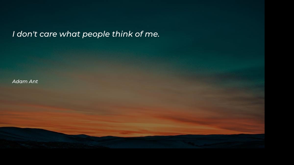 I don't care what people