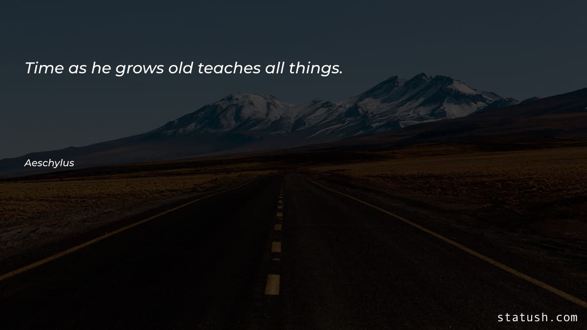 Time as he grows old Motivational Quotes at statush.com