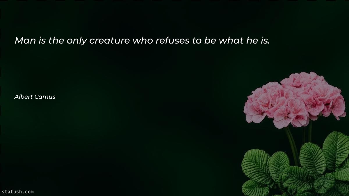 Man is the only creature - Motivational Quotes at statush.com