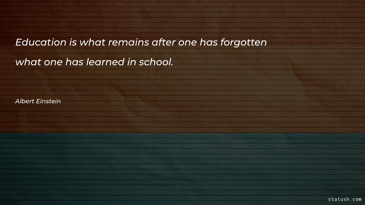 Education is what remains Motivational Quotes at statush.com
