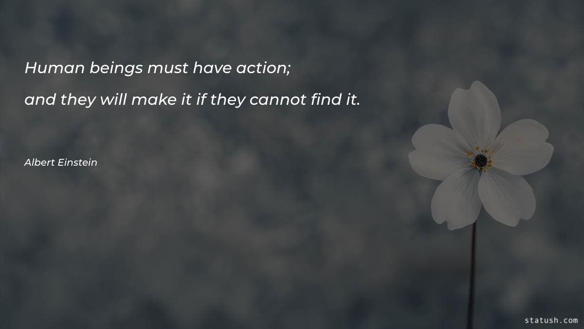 Human beings must have action Motivational Quotes at statush.com