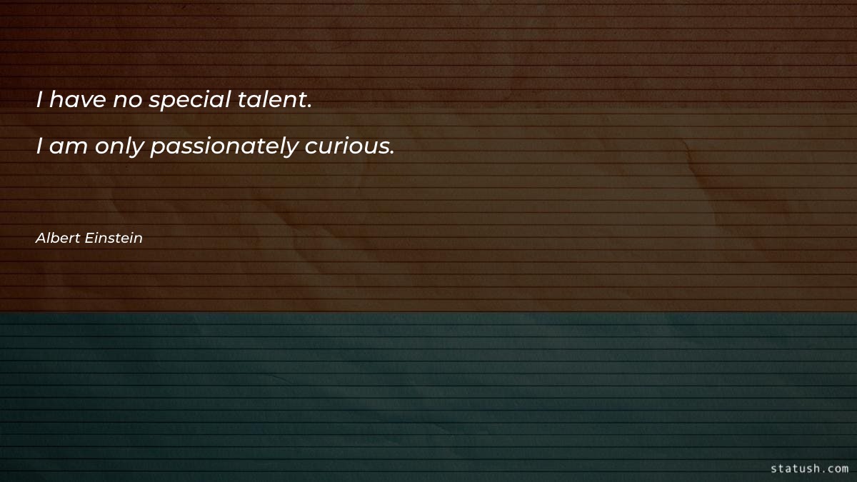 I have no special talent - Motivational Quotes at statush.com