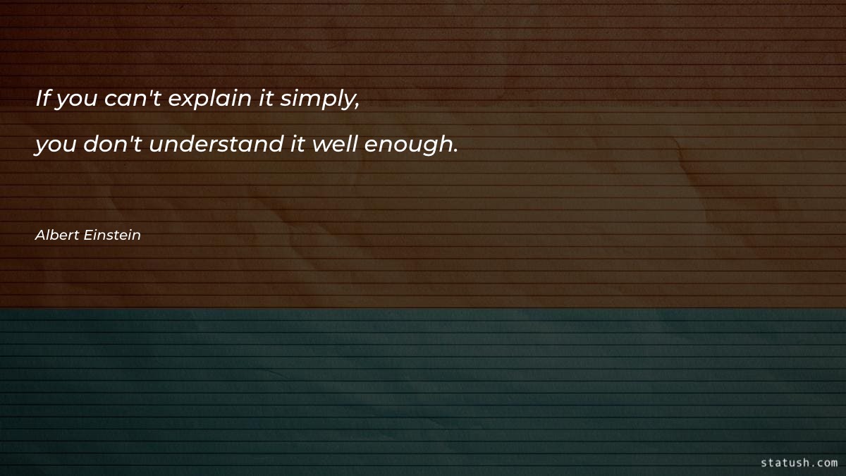 If you can't explain it simply - Motivational Quotes at statush.com