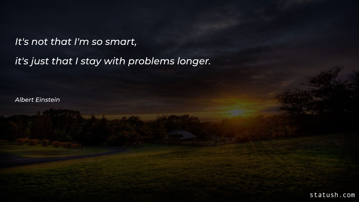 It's not that I'm so smart - Motivational Quotes at statush.com
