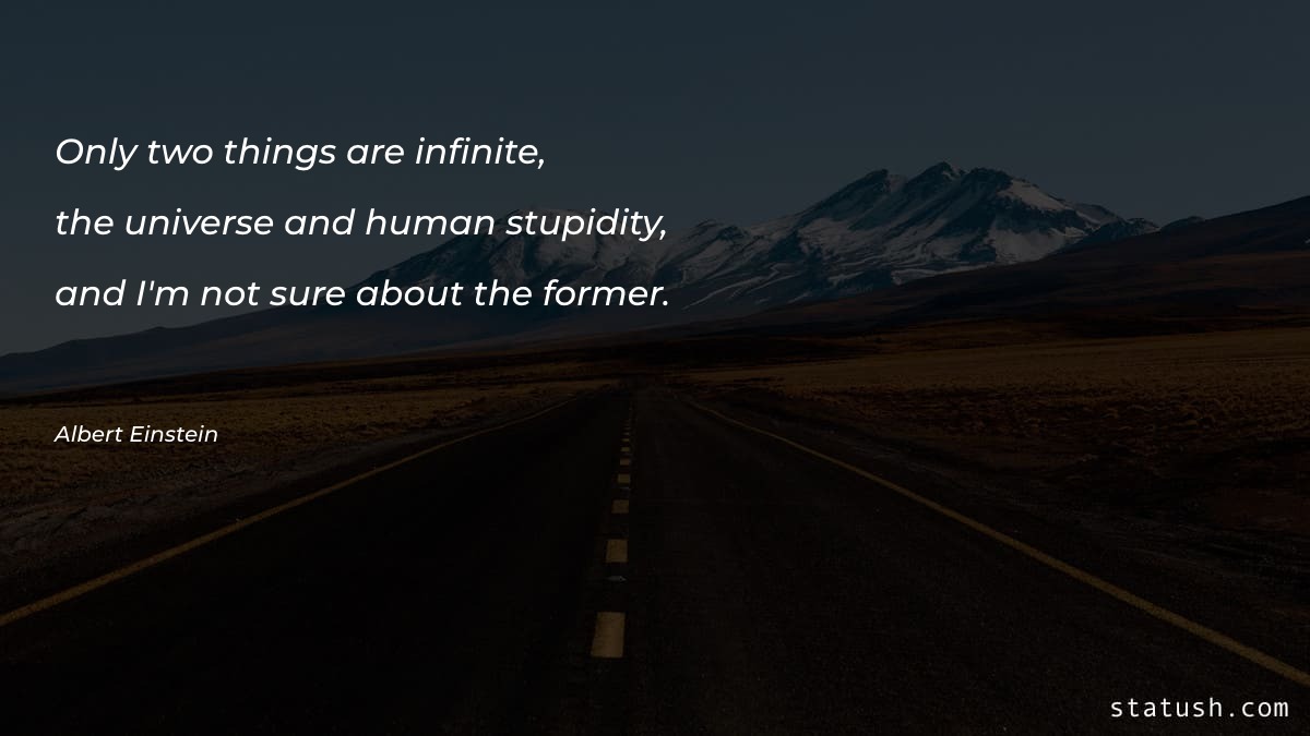 Only two things are infinite - Motivational Quotes at statush.com