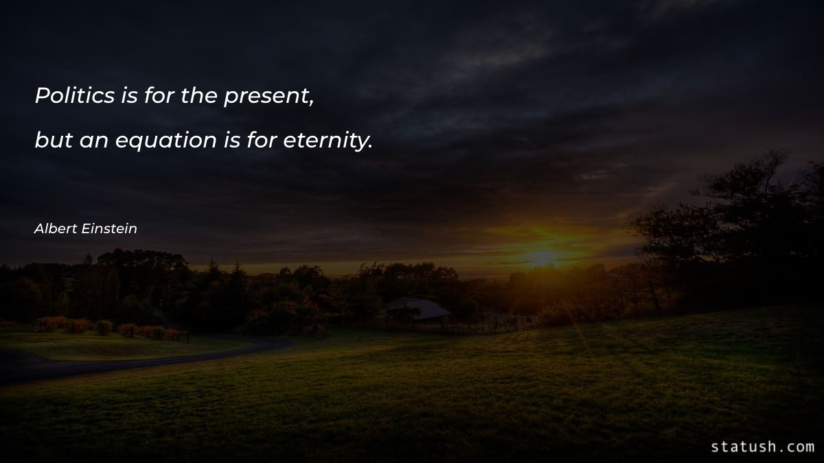 Politics is for the present - Motivational Quotes at statush.com