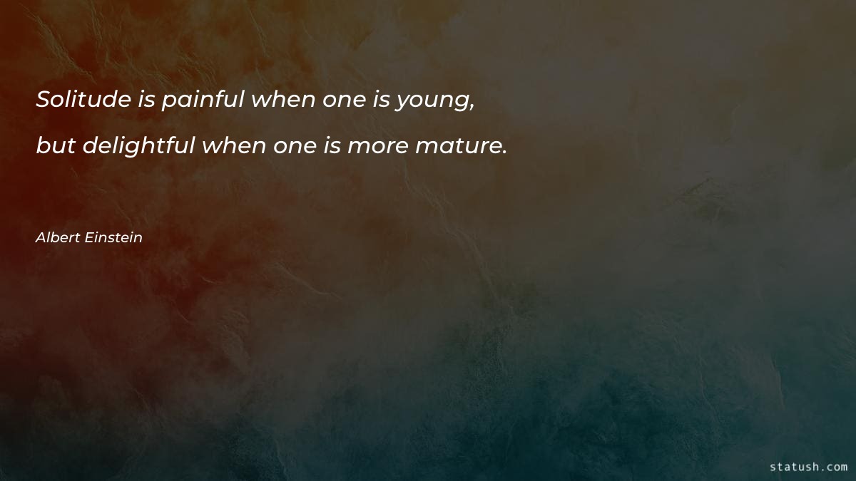 Solitude is painful when one Motivational Quotes at statush.com