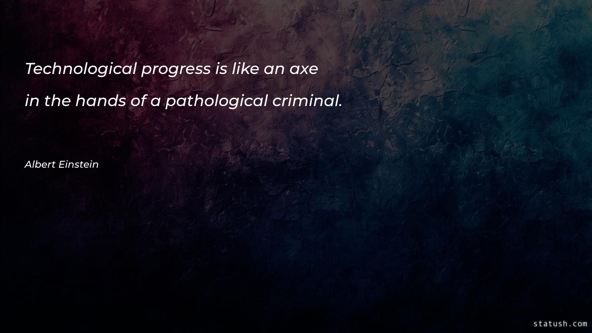 Technological progress is like Motivational Quotes at statush.com