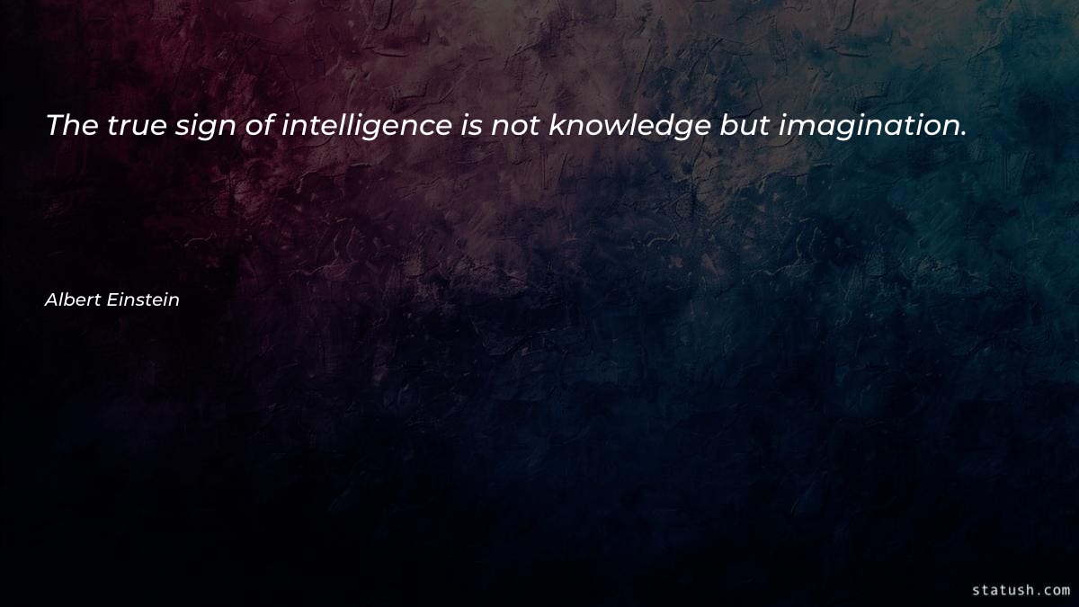 The true sign of intelligence is Motivational Quotes at statush.com