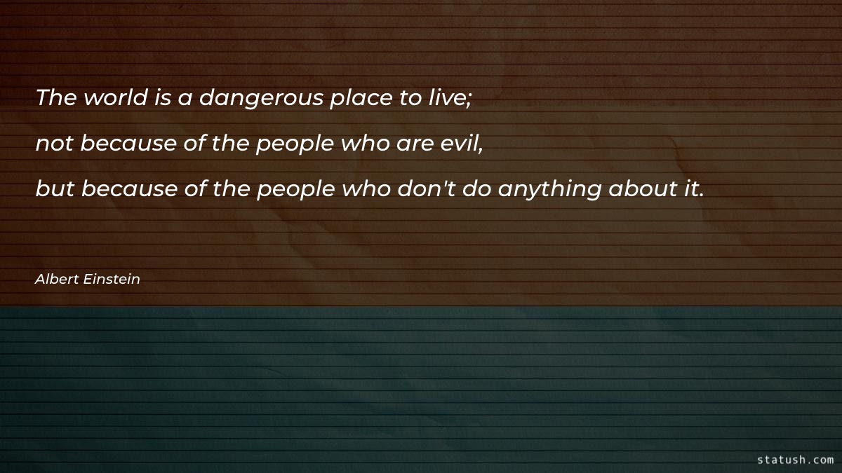 The world is a dangerous place Motivational Quotes at statush.com
