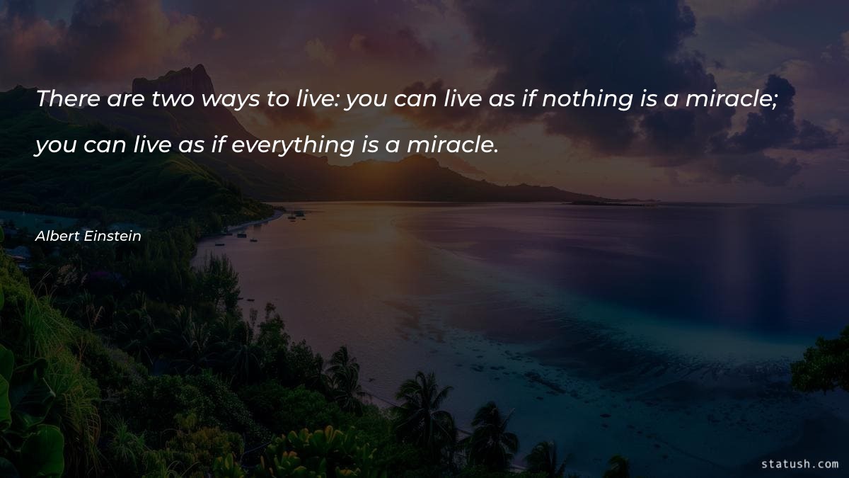 There are two ways to live Motivational Quotes at statush.com