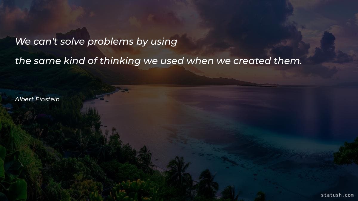 We can't solve problems by Motivational Quotes at statush.com