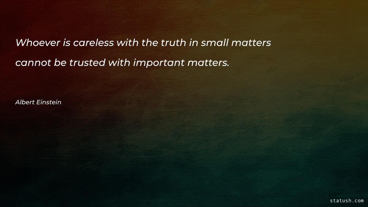 Whoever is careless with the truth Motivational Quotes at statush.com
