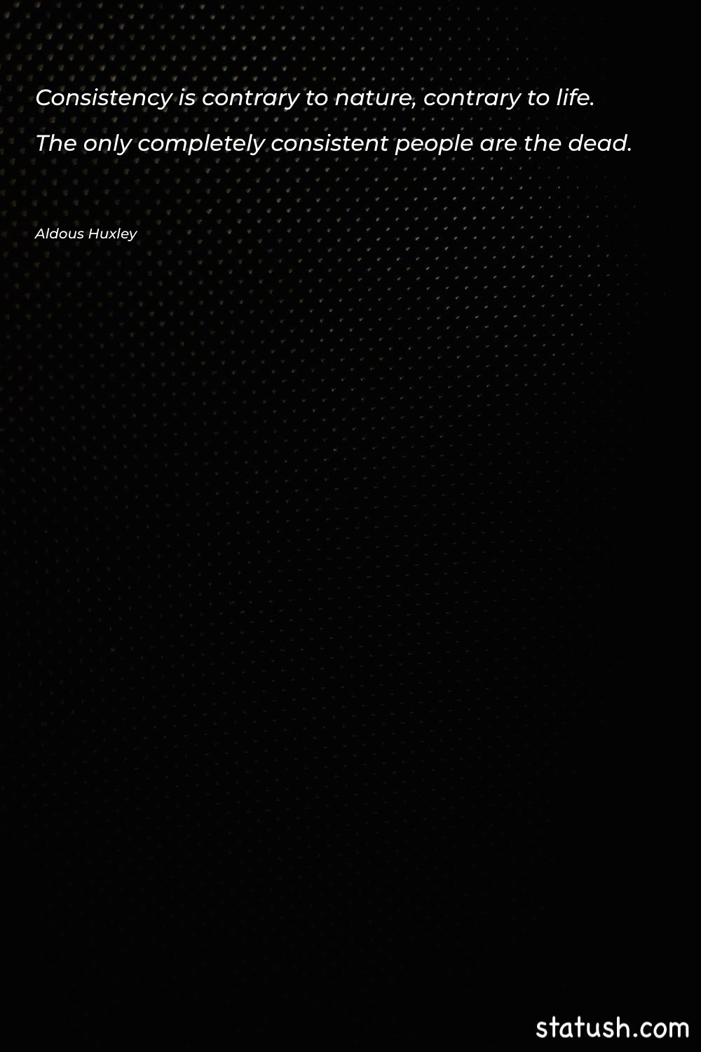 Consistency is contrary to nature