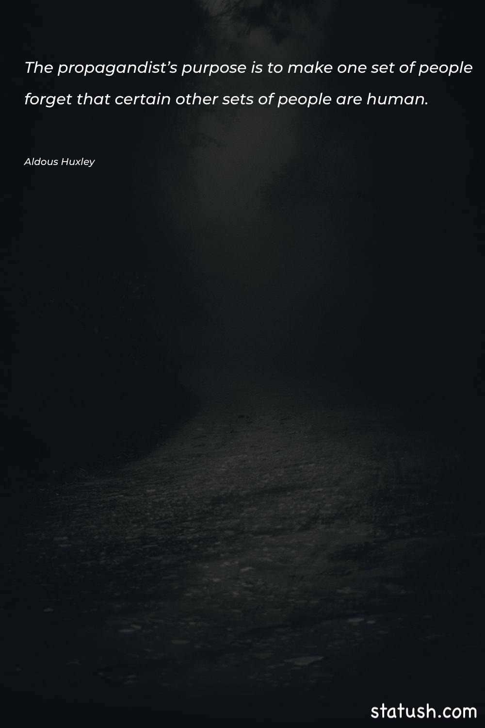 The propagandist’s purpose is to