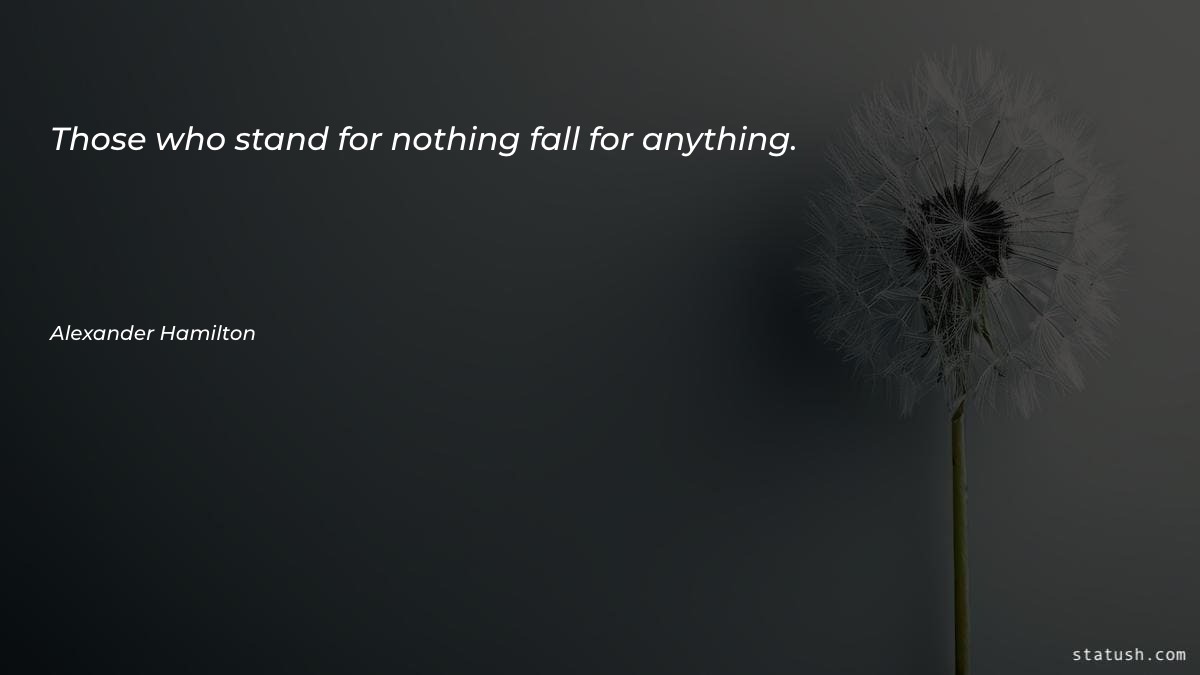 Those who stand for nothing - Motivational Quotes at statush.com