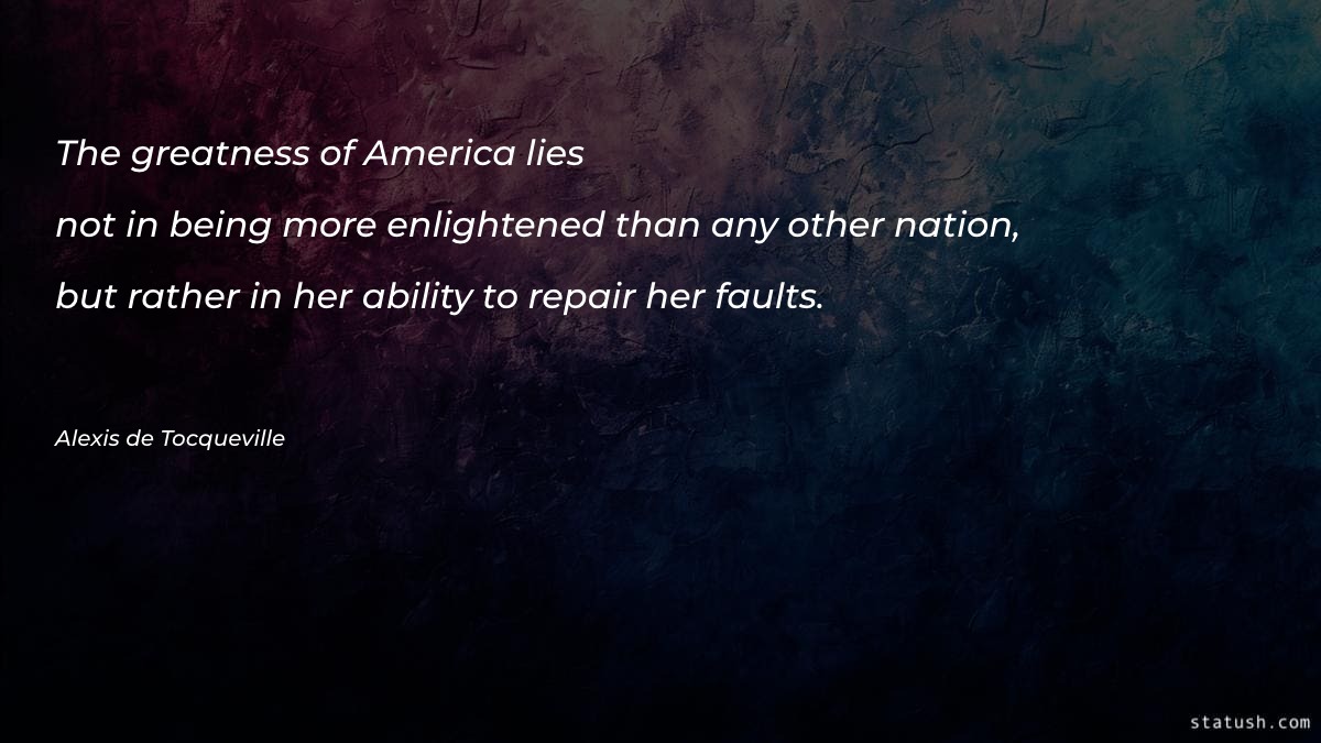 The greatness of America lies - Motivational Quotes at statush.com